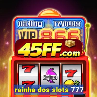 rainha dos slots 777
